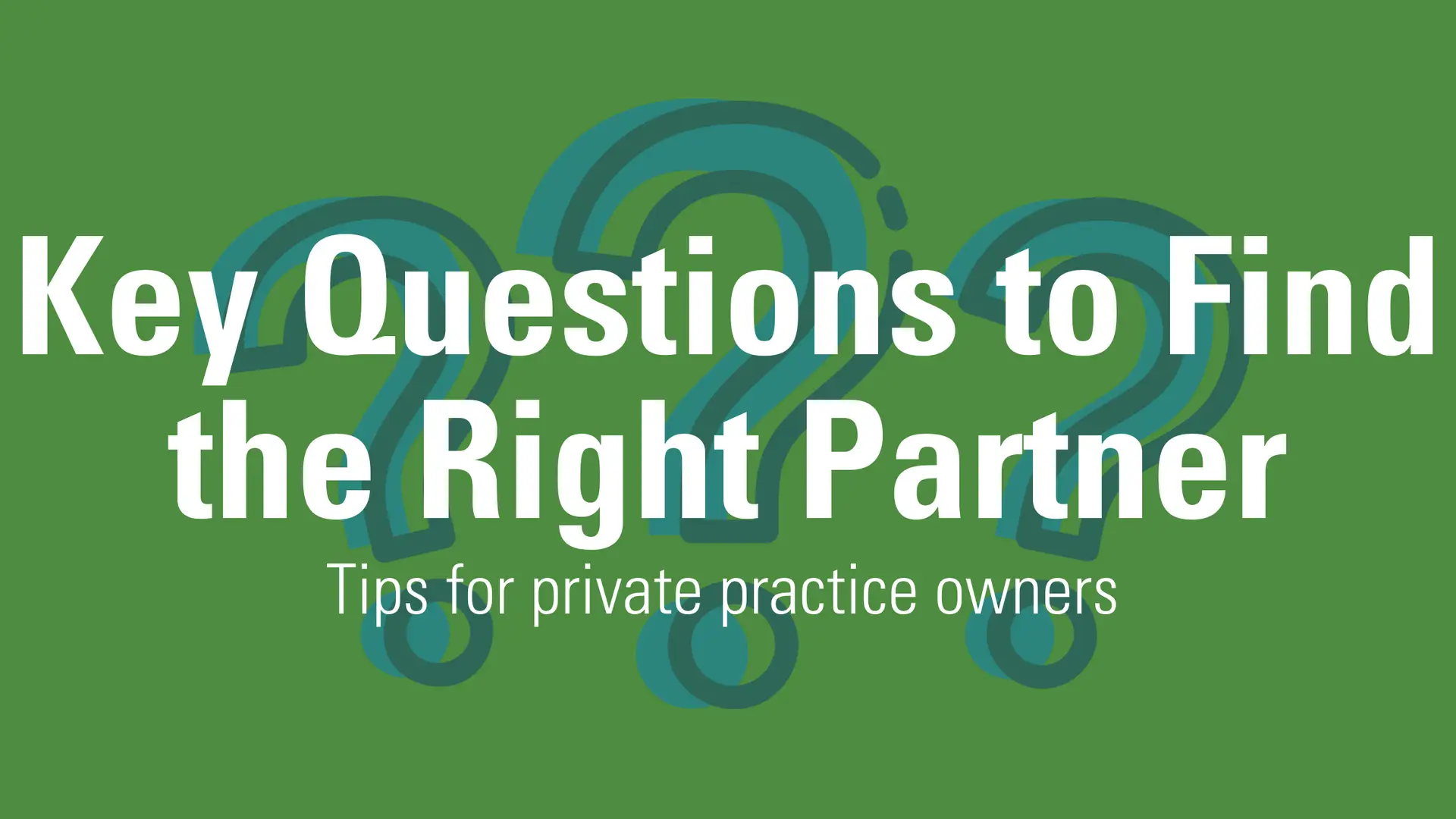Key Questions Practice Owners Should Ask to Find the Right Partner APTP MA Blog Images Key Questions Practice Owners Should Ask to Find the Right Partner